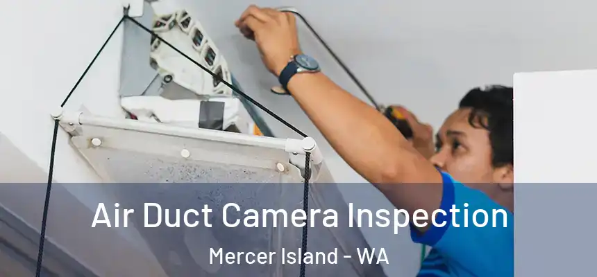  Air Duct Camera Inspection Mercer Island - WA
