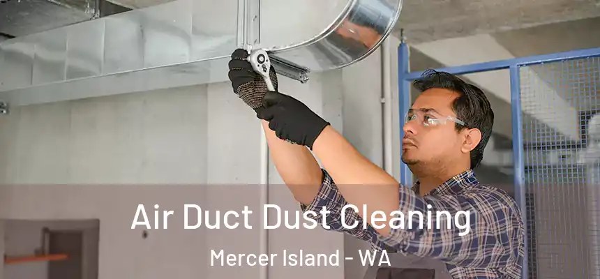  Air Duct Dust Cleaning Mercer Island - WA