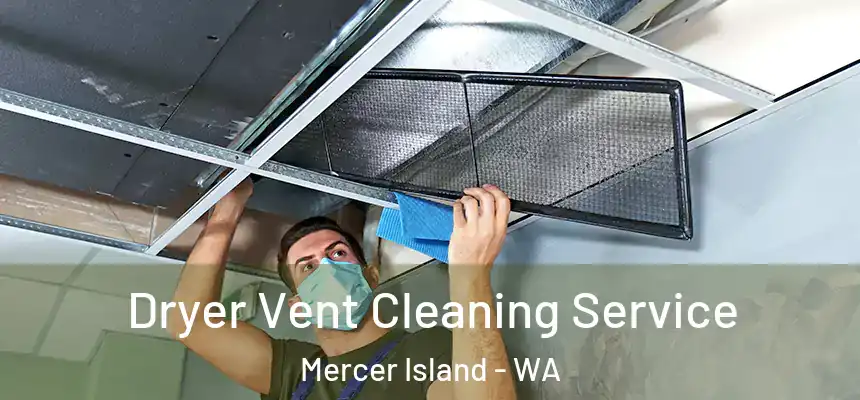  Dryer Vent Cleaning Service Mercer Island - WA