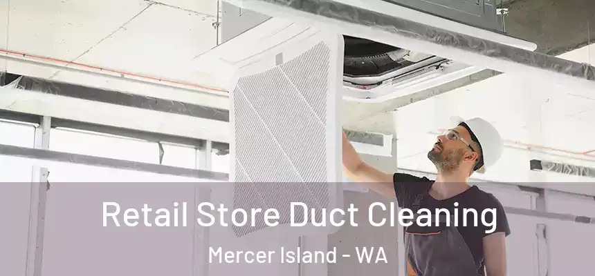  Retail Store Duct Cleaning Mercer Island - WA