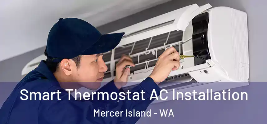  Smart Thermostat AC Installation Mercer Island - WA